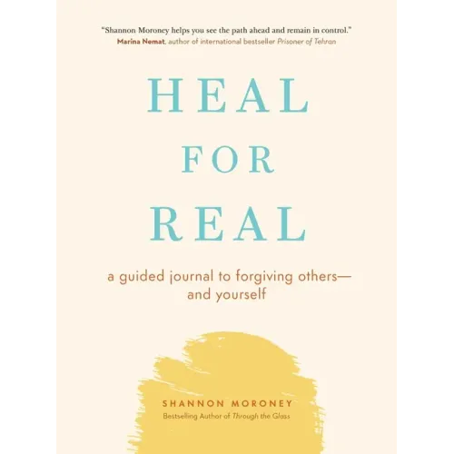 Heal for Real: A Guided Journal to Forgiving Others--And Yourself