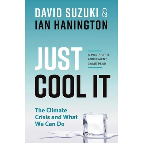 Just Cool It!: The Climate Crisis and What We Can Do - A Post-Paris Agreement Game Plan
