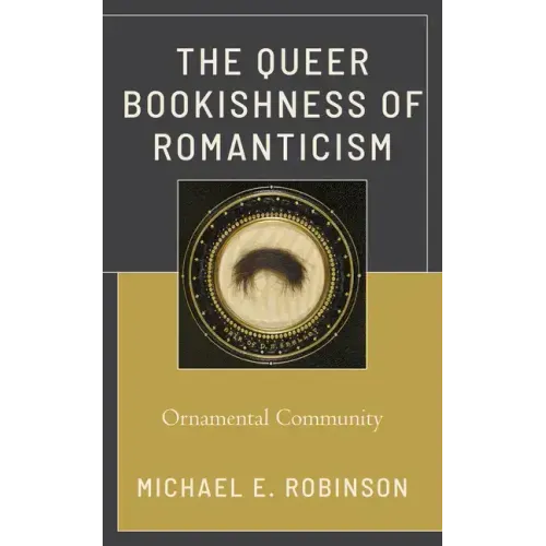 The Queer Bookishness of Romanticism: Ornamental Community
