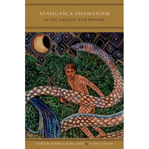 Ayahuasca Shamanism in the Amazon and Beyond