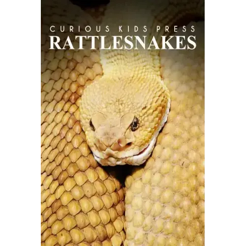 Rattle Snakes - Curious Kids Press: Kids book about animals and wildlife, Children's books 4-6