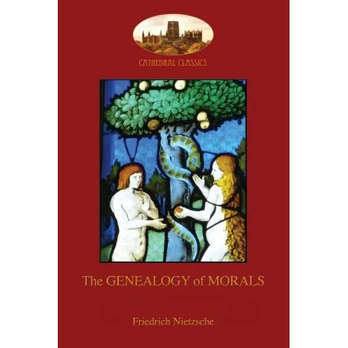 The Genealogy of Morals: With original footnotes and biographical note on author (Aziloth Books)