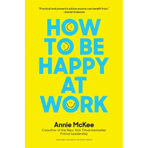 How to Be Happy at Work: The Power of Purpose, Hope, and Friendship