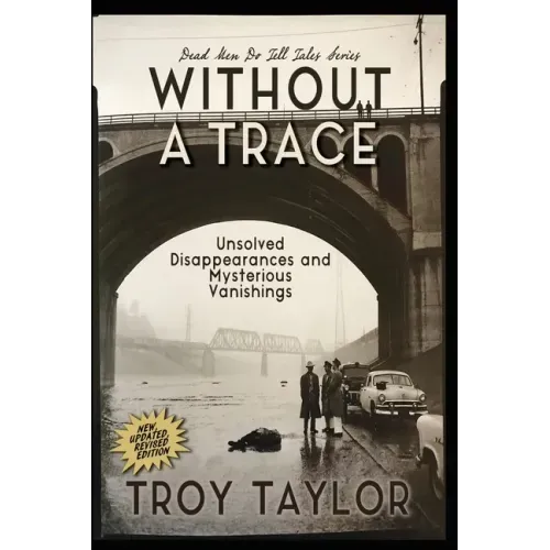 Without A Trace: Unsolved Disappearances and Mysterious Vanishings