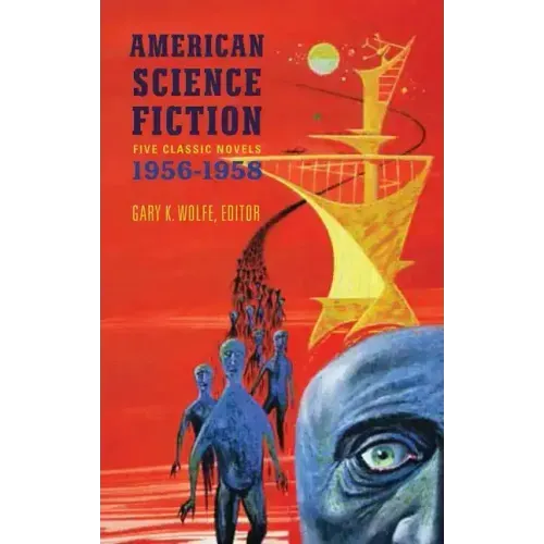 American Science Fiction: Five Classic Novels 1956-58 (Loa #228): Double Star / The Stars My Destination / A Case of Conscience / Who? / The Big Time