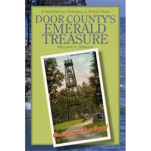 Door County's Emerald Treasure: A History of Peninsula State Park