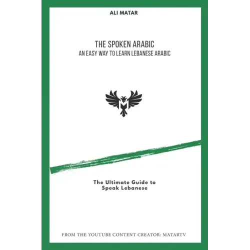 The Spoken Arabic: An Easy Way to Learn Lebanese Arabic