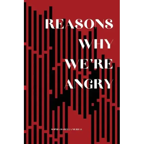 Reasons Why We're Angry