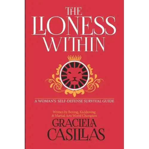 The Lioness Within: A Woman's Self Defense Survival Guide