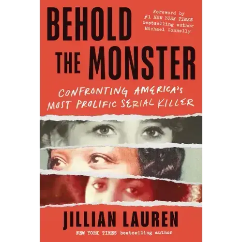 Behold the Monster: Confronting America's Most Prolific Serial Killer