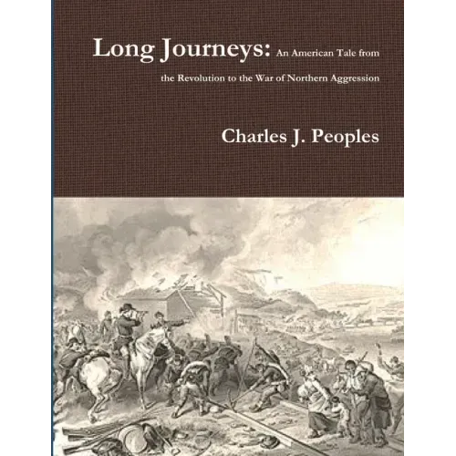 Long Journeys: An American Tale from the Revolution to the War of Northern Aggression