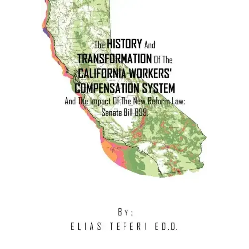 The History And Transformation Of The California Workers' Compensation System And The Impact Of The New Reform Law; Senate Bill 899.