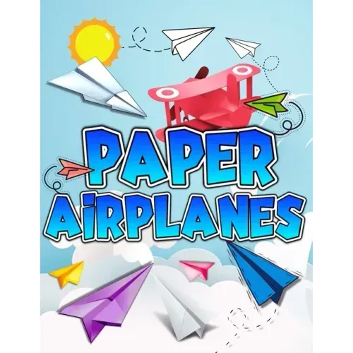 Paper Airplanes Book: The Best Guide To Folding Paper Airplanes. Creative Designs And Fun Tear-Out Projects Activity Book For Kids. Includes Instructi