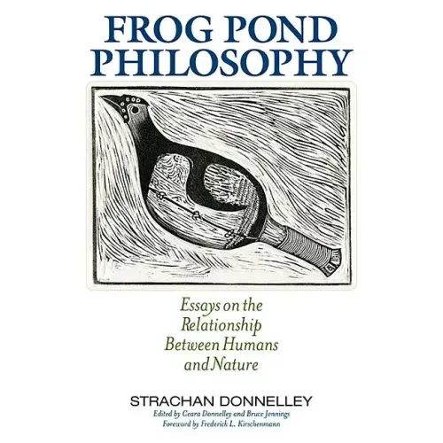 Frog Pond Philosophy: Essays on the Relationship Between Humans and Nature