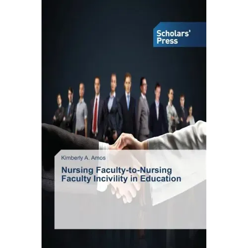 Nursing Faculty-to-Nursing Faculty Incivility in Education
