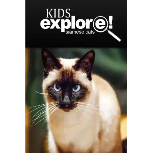 Siamese Cats - Kids Explore: Animal books nonfiction - books ages 5-6
