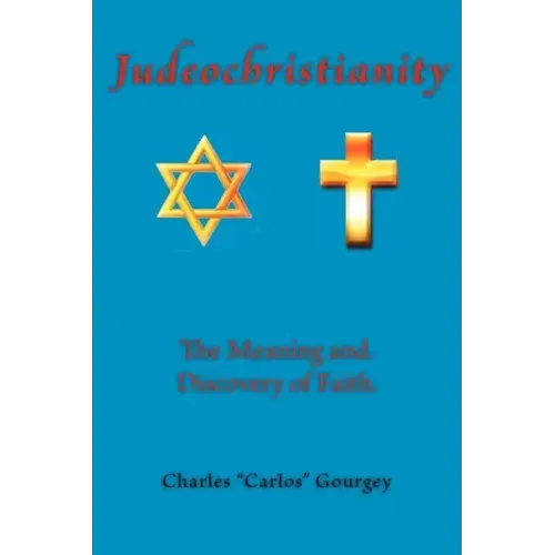 Judeochristianity: The Meaning and Discovery of Faith
