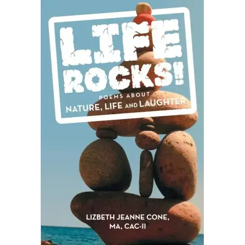 Life Rocks!: Poems about Nature, Life and Laughter