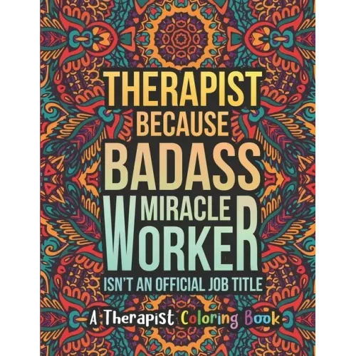 Therapist Coloring Book: A Therapist Life Coloring Book for Adults A Funny & Inspirational Therapist Adult Coloring Book for Stress Relief & Re