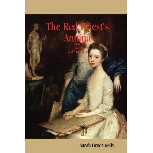 The Red Priest's Annina: A Novel of Vivaldi and Anna Gir