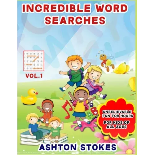 Incredible Word Searches For Kids: Unbelievable Fun For Hours for Children 6-12