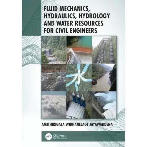Fluid Mechanics, Hydraulics, Hydrology and Water Resources for Civil Engineers