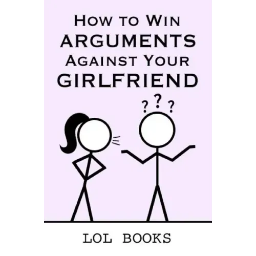 How to Win Arguments Against Your Girlfriend