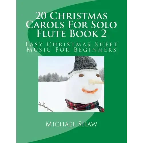 20 Christmas Carols For Solo Flute Book 2: Easy Christmas Sheet Music For Beginners
