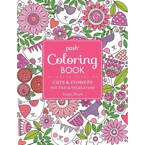 Posh Adult Coloring Book: Cats and Flowers for Fun & Relaxation