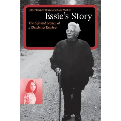 Essie's Story: The Life and Legacy of a Shoshone Teacher