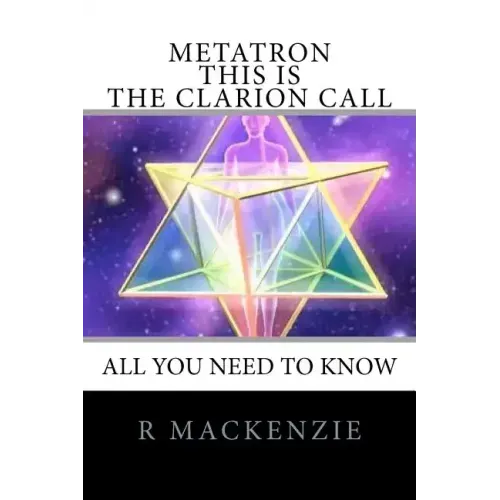 METATRON - This is the Clarion Call: The Ultimate guide for light-workers
