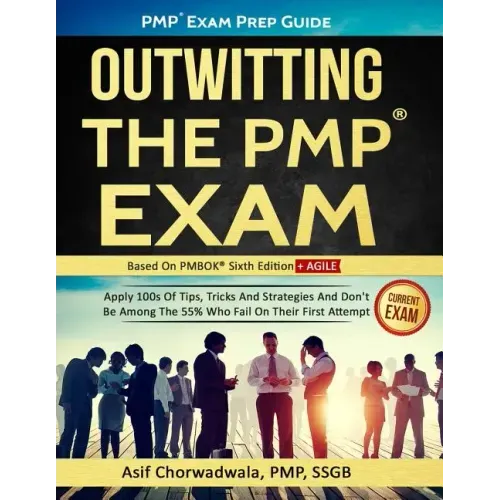 Pmp Exam Prep Guide - Outwitting the Pmp Exam: Apply 100s of Tips, Tricks and Strategies. Don't Be Among the 55% Who Fail on Their First Attempt.