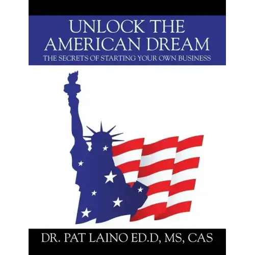 Unlock the American Dream: The Secrets of Starting Your Own Business