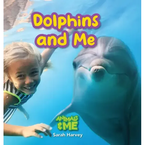 Dolphins and Me: Animals and Me