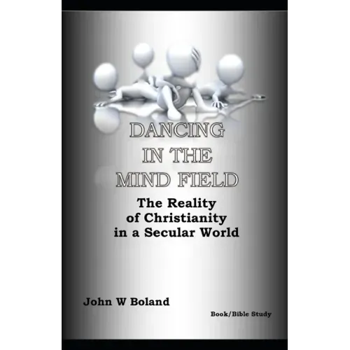 Dancing in the Mind Field: The Reality of Christianity in a Secular World
