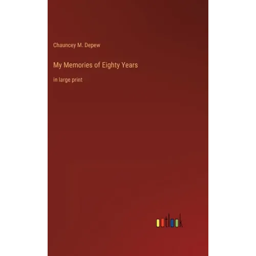 My Memories of Eighty Years: in large print