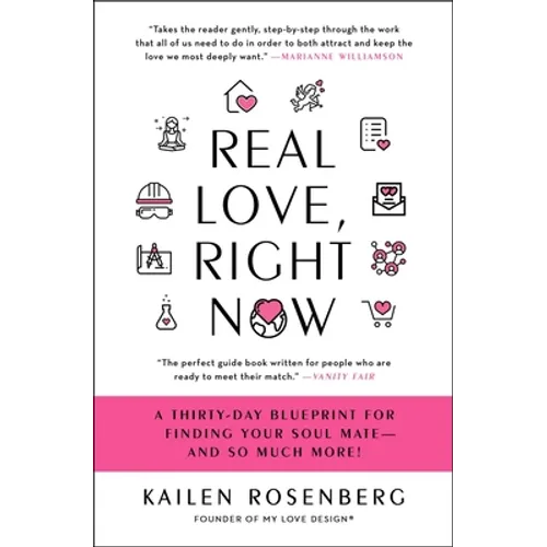 Real Love, Right Now: A Thirty-Day Blueprint for Finding Your Soul Mate - And So Much More!