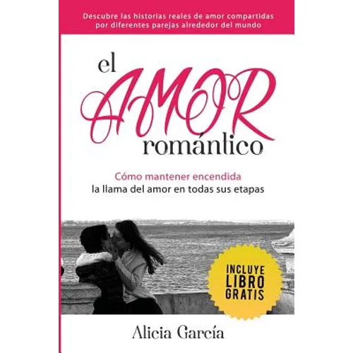 El Amor Romántico: Cómo Mantener Encendida La Llama Del Amor En Todas Sus Etapas