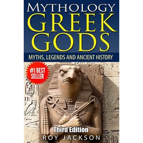 Mythology: Greek Gods: Myths, Legends and Ancient History