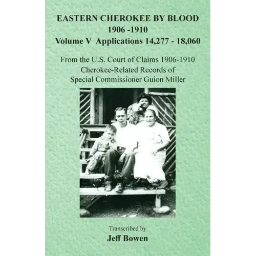 Eastern Cherokee By Blood, 1906-1910: Volume V Applications 14,277-18,060