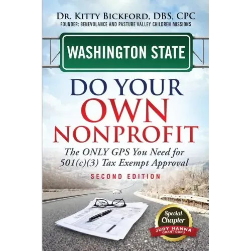 Washington State Do Your Own Nonprofit: The Only GPS You Need For 501c3 Tax Exempt Approval