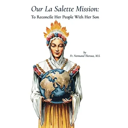 Our la Salette Mission: To Reconcile Her People with Her Son