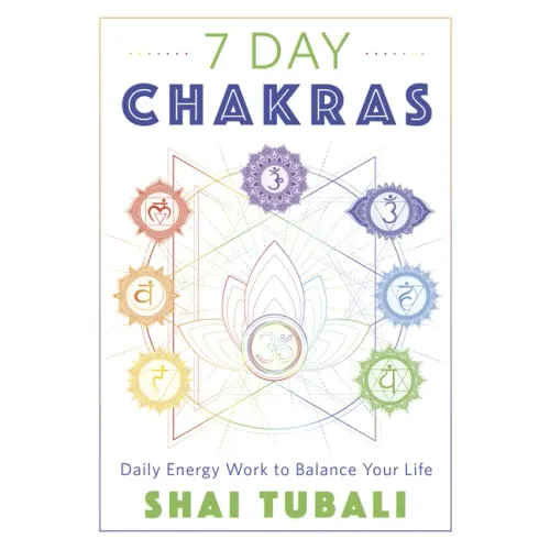 7 Day Chakras: Daily Energy Work to Balance Your Life