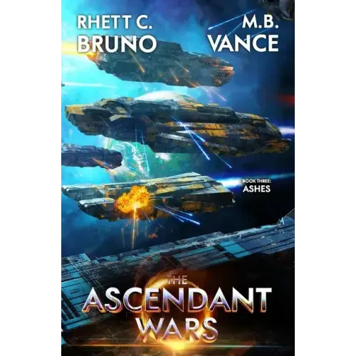 The Ascendant Wars 3: Ashes: A Military Sci-Fi Series