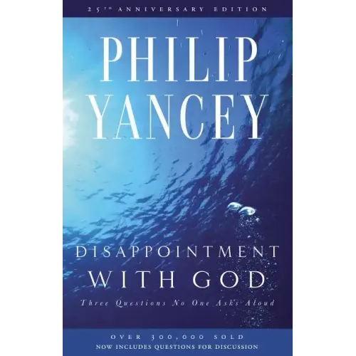 Disappointment with God: Three Questions No One Asks Aloud