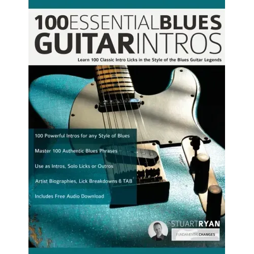 100 Essential Blues Guitar Intros: Learn 100 Classic Intro Licks in the Style of the Blues Guitar Greats