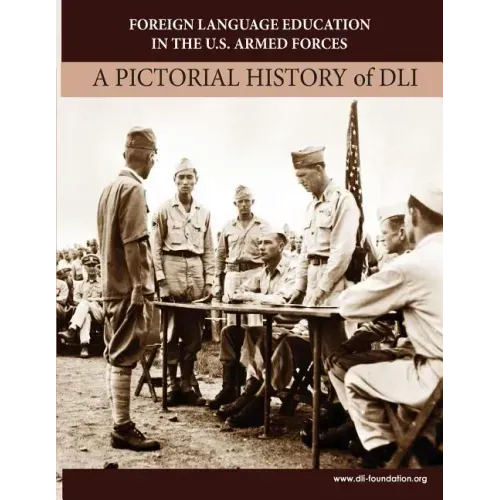 Foreign Language Education in the U.S. Armed Forces: A Pictorial History of DLI