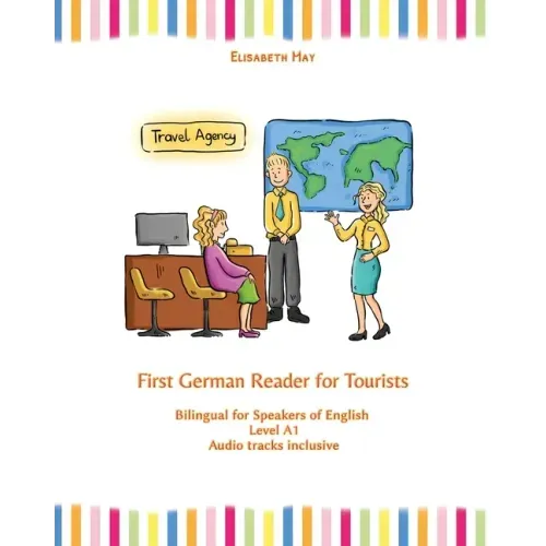 First German Reader for Tourists: Bilingual for Speakers of English Level A1