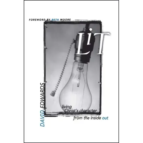 Lit: Living Christ's Character from the Inside Out