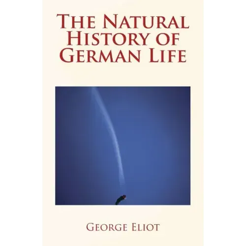 The Natural History of German Life